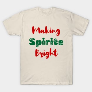 Making Spirits Bright Christmas T-Shirt